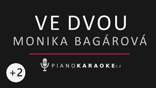 Monika Bagárová - Ve dvou (Vyšší tónina) | Piano Karaoke Instrumental