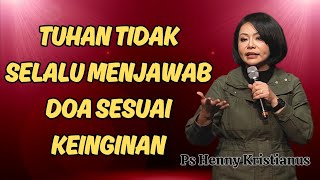 God doesn't always answer prayers according to your wishes || Ps Henny Kristianus || Christian Mo...