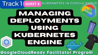 Managing Deployments Using Kubernetes Engine | Google Cloud Ready Facilitator program 2022