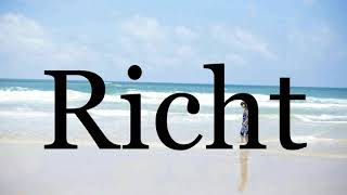 How To Pronounce Richt🌈🌈🌈🌈🌈🌈Pronunciation Of Richt