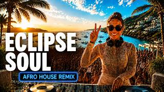 ๐ฅECLIPSE SOUL \ Afro House Remix ๐ฅ