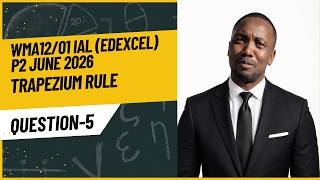WMA12/01 IAL (Edexcel) P2 June 2026 Q5 Trapezium Rule | Full Solution