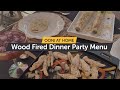 Wood Fired Dinner Party: The Best Menu