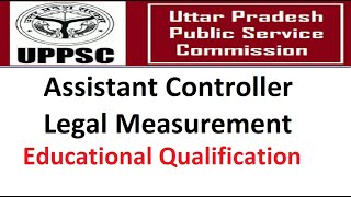 Famous UPPSC Exam - Educational Qualification - Assistant Controller Legal Measurement Wealth