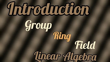 Groups&Rings||Linear Algebra||Introduction||Group||Ring||Field||B.A.||B.Sc.