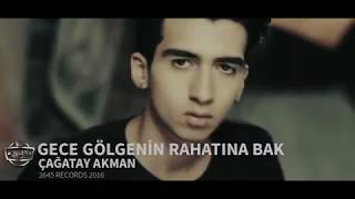 Gece Gölgenin Rahatına Bak Çağatay Akman Official Video