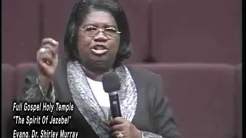 "THE SPIRIT OF JEZEBEL"  EVANG. DR. SHIRLEY MURRAY