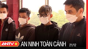 An Ninh Toàn Cảnh Ngày 21/12: Triệt Phá Đường Dây Tổ Chức Đánh Bạc Và Đánh Bạc Nghìn Tỷ | ANTV