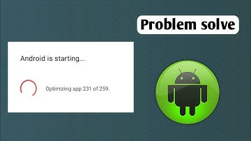 optimizing app | Android is starting