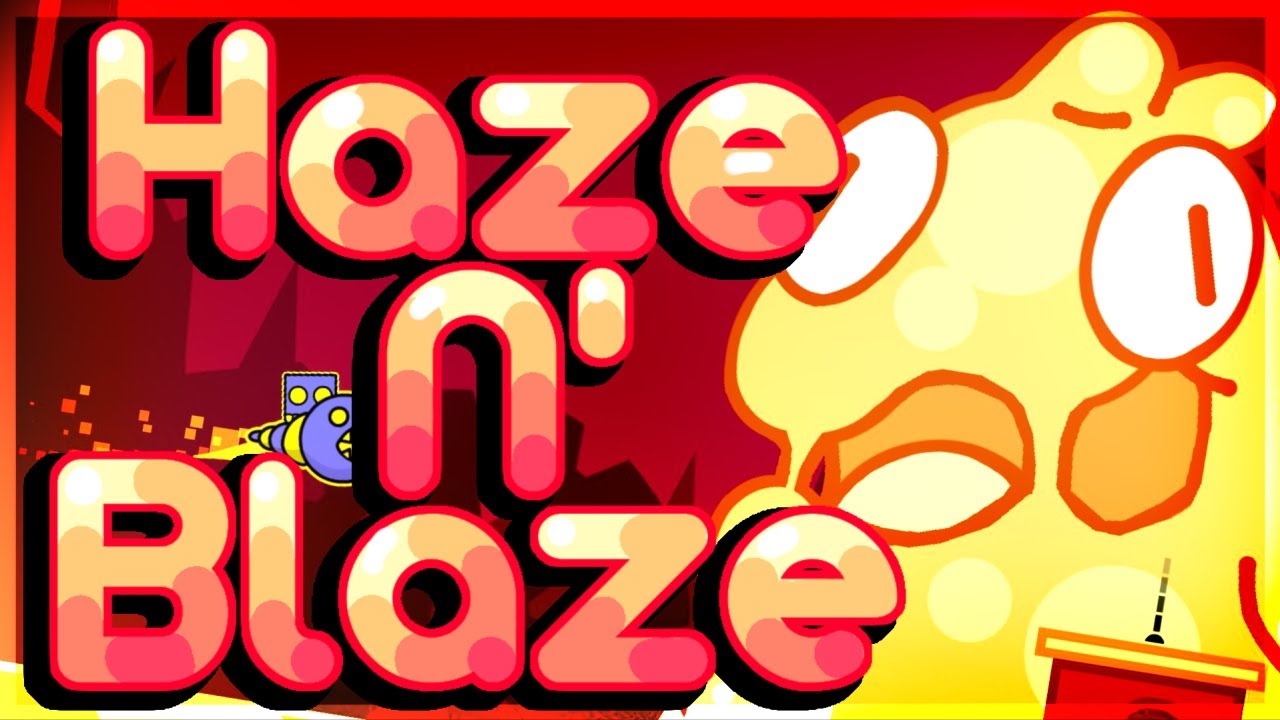 Haze N Blaze | Geometry Dash
