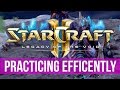 StarCraft 2: How-to Improve & Efficiently Practice! (Guide)