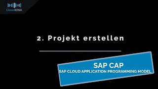SAP® CAP - Teil 2 Projekt erstellen - SAP Cloud Application Programming Model