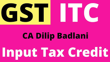 Input Tax Credit: ITC: GST: Goods & Services Tax: Lecture 1