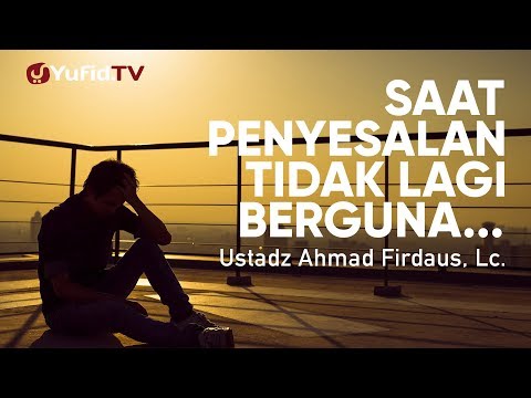 ceramah-agama:-saat-penyesalan-tidak-lagi-berguna---ustadz-ahmad-firdaus,-lc.