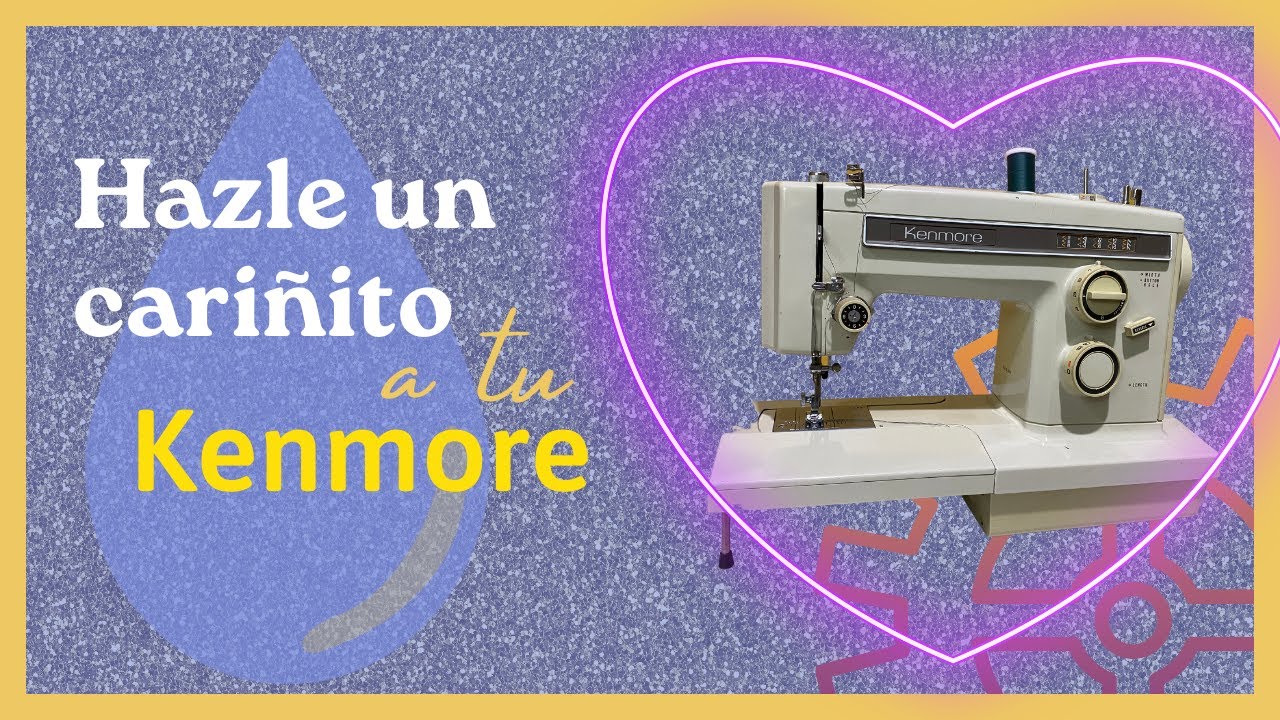Kenmore Lubricación y Limpieza de la Máquina de Coser