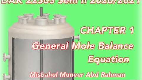 CRE Chapter 1b: General Mole Balance Equations for Batch Reactor, CSTR and PFR (Part 6)