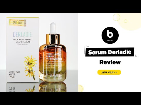 Serum Derladie - Review Chi Tiết Và Hướng Dẫn Sử Dụng