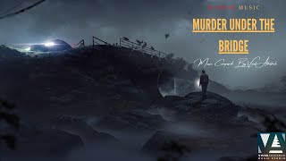 [ No Copyright ] MURDER UNDER THE BRIDGE | DARK MUSIC | MUSIC BOX | ROYALTY FREE MUSIC