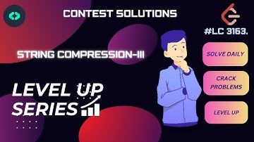 DECODEDSA#LEVELUP#CONTESTSOL#leetcode#challengeL.C.3163 String Compression III