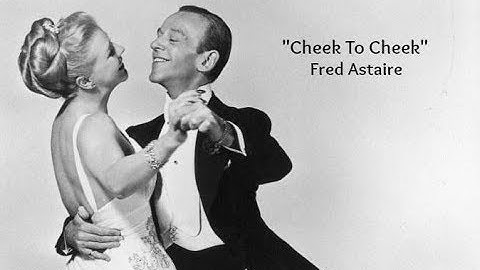 Thumbnail of Cheek To Cheek (Lyrics) - Fred Astaire