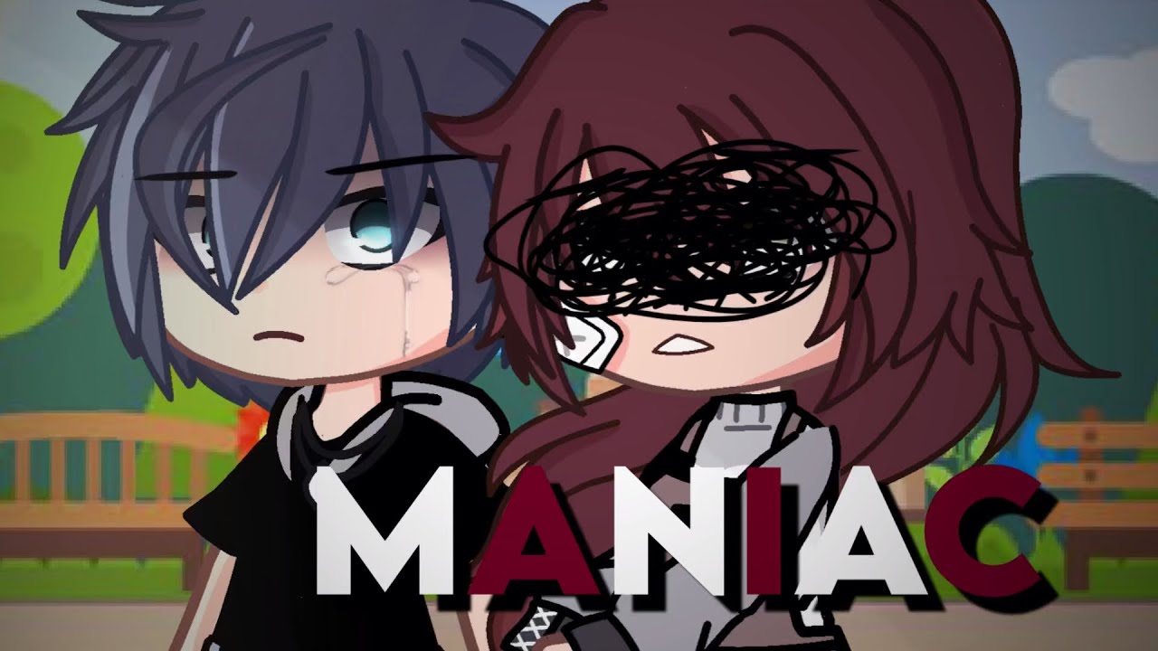 Maniac II GCMV II Gacha club