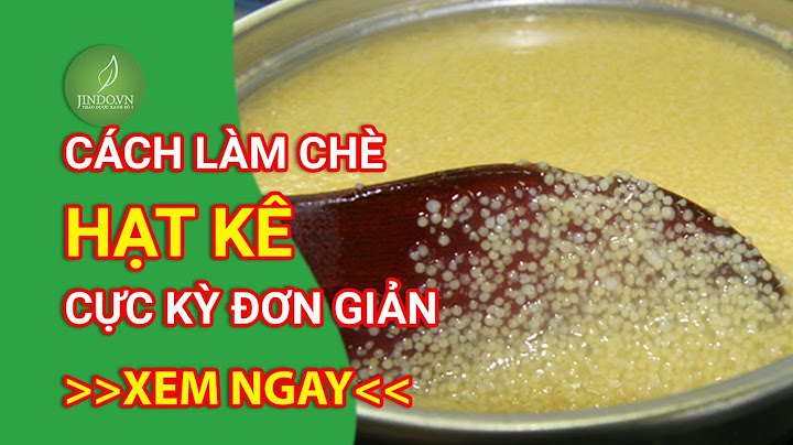 Hướng dẫn cách nấu chè hạt kê