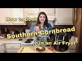 How to Cook Southern Cornbread in an Air Fryer thumbnail