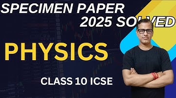 Physics Class 10 ICSE | Physics Specimen Paper | Physics ICSE 2025 | @sirtarunrupani