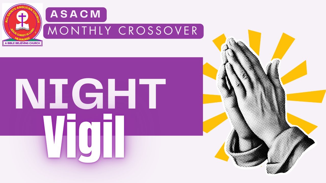 CROSSOVER NIGHT VIGIL SERVICE INTO THE MONTH OF MARCH!!