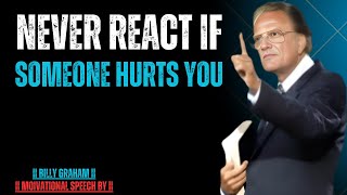 Never React If Someone Hurts You| BELLY GRAHAM MOTIVATIONAL SPEECH