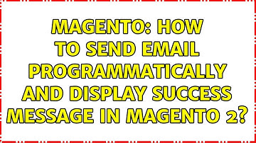 Magento: How to send email programmatically and display success message in magento 2?