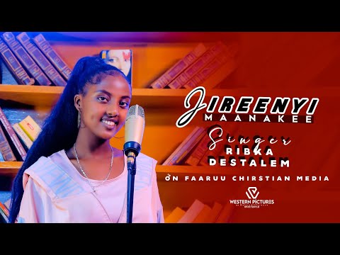 Ribka Destalem  | Jireenyi Maanakee | New Afaan Oromo Gospel Song 2021/2013