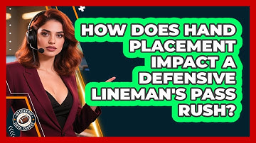 How Does Hand Placement Impact A Defensive Lineman