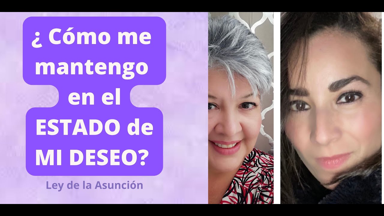 ¿Cómo me MANTENGO en el ESTADO DE MI DESEO?