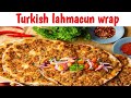 Turkish lahmacun wrap recipell tortilla wrap recipe by kitchen with fouzia