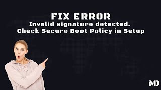 Tutorial fix error " Invalid signature detected. Check Secure Boot Policy in Setup "