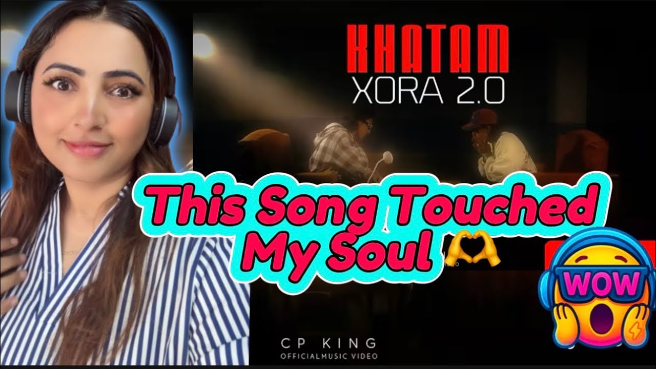KHATAM XORA - 2.0 | CP KING I OFFICIAL MV  || Reaction Video 