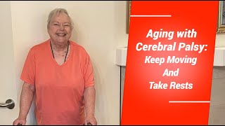 Aging with Cerebral Palsy: Keep moving and take rests