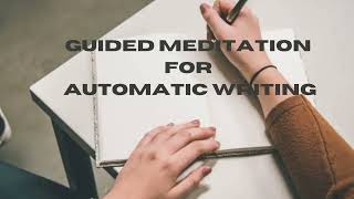 Guided Meditation for Automatic Writing