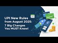 UPI New Rules Explained (August 2025) | 7 Big Changes You MUST Know!