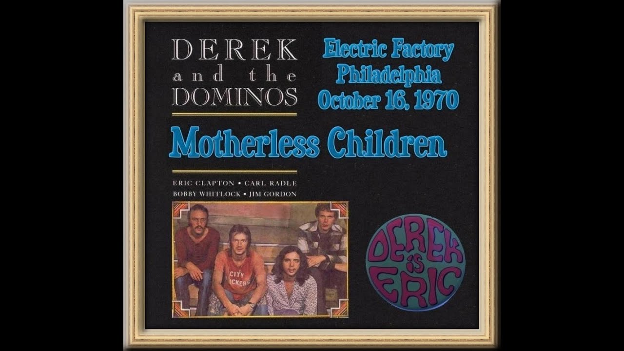 Derek and the Dominos - Motherless Children