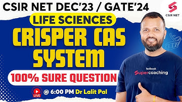 CSIR NET Dec 23 | GATE 2024 | Life Science | CRISPER Cas System | Revision with PYQs | Dr. Lalit Pal