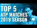 Top 5 ATP Matches in 2019 Season!