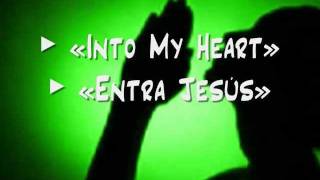 Into My Heart / Entra Jesús