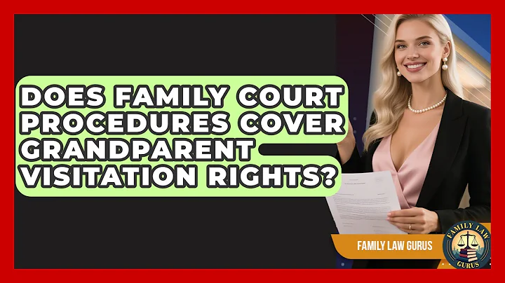 Does Family Court Procedures Cover Grandparent Visitation Rights? | Family Law Gurus News