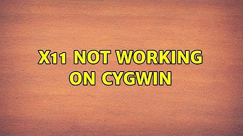 X11 not working on Cygwin (2 Solutions!!)