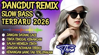 DANGDUT REMIX DISCO SLOW BASS TERBARU 2026 🔥 VIRAL TIK TOK 💯 JANGAN DATANG LAGI 