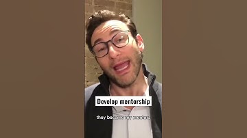Develop mentorship | Simon Sinek