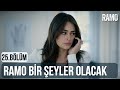 Ramo Bir Şeyler Olacak | Ramo 25.Bölüm