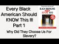 Every Black American Should KNOW This!! Why Did They Choose Us For Slavery. Part 1 Book Review